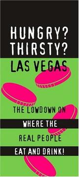 Cover of: Hungry? Thirsty? Las Vegas: The Real Lowdown on the Cheap Eats and Great Drinks On and Off the Strip!