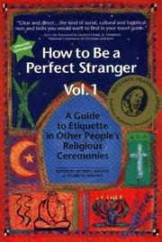Cover of: How to Be a Perfect Stranger: A Guide to Etiquette in Other People's Religious Ceremonies