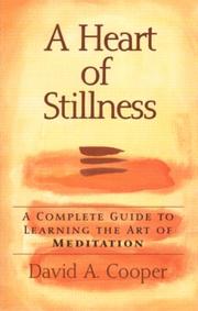 Cover of: A heart of stillness: a complete guide of learning the art of meditation