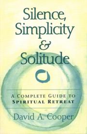 Cover of: Silence, simplicity & solitude: a complete guide to spiritual retreat