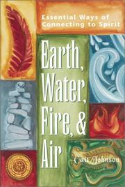 Cover of: Earth, Water, Fire, and Air: Essential Ways of Connecting to Spirit