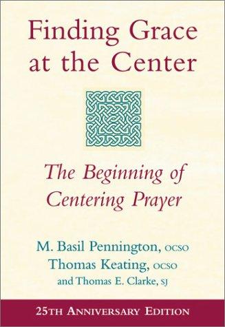 Finding Grace at the Center by M. Basil Pennington, Thomas Keating, Thomas E. Clarke