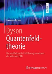 Cover of: Dyson Quantenfeldtheorie: Die weltbekannte Einführung von einem der Väter der QED