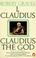Cover of: I, Claudius & Claudius the God