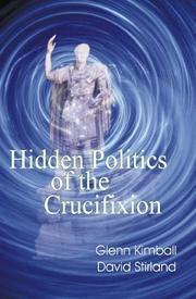 Cover of: Hidden Politics of the Crucifixion (Hidden Treasure Series) | Glenn Kimball