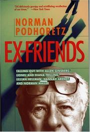 Cover of: Ex-friends: falling out with Allen Ginsberg, Lionel & Diana Trilling, Lillian Hellman, Hannah Arendt, and Norman Mailer