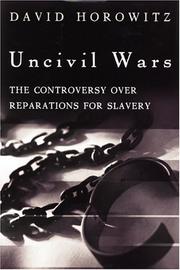 Cover of: Uncivil wars: the controversy over reparations for slavery