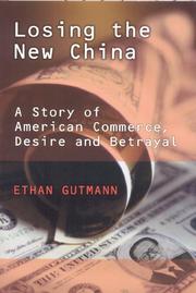 Cover of: Losing the New China: A Story of American Commerce, Desire and Betrayal