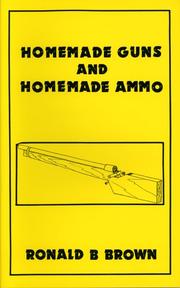 Cover of: Homemade Guns & Homemade Ammo by Ronald B. Brown