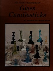 The collector's encyclopedia of glass candlesticks by Margaret Archer