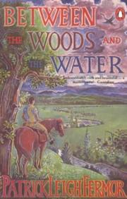 Cover of: Between the Woods and the Water: On Foot to Constantinople from the Hook of Holland