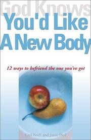 Cover of: God Knows You'd Like a New Body: 12 Ways to Befriend the One You'Ve Got (God Knows You're)