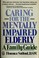 Cover of: Caring for the Mentally Impaired Elderly