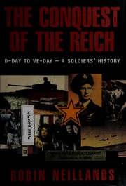 Cover of: The conquest of the Reich: D-Day to VE-Day, a soldierʼs history