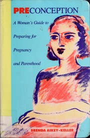 Cover of: Preconception: a woman's guide to preparing for pregnancy and parenthood