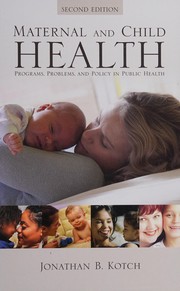 Cover of: Maternal and child health: programs, problems, and policy in public health
