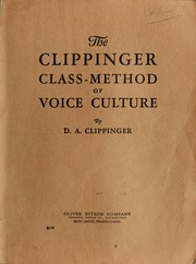 Cover of: The Clippinger class-method of voice culture by D. A. Clippinger