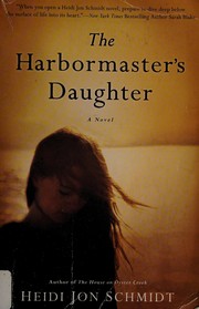 Cover of: The harbormaster's daughter by Heidi Jon Schmidt