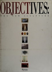 Cover of: Objectives: the new sculpture : [an exhibition at Newport Harbor Art Museum]