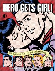 Cover of: Hero Gets Girl!: The Life & Art Of Kurt Schaffenberger