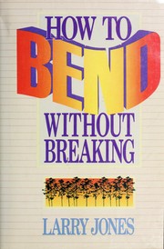 Cover of: How to bend without breaking