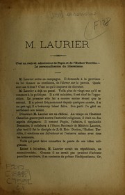 Cover of: M. Laurier.  C'est une radical, admirateur de Papin et de l'enfant terrible.  La personnification du liberalisme