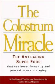 Cover of: The colostrum miracle by by the editors of The Doctors' Prescription for Healthy Living magazine.