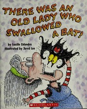 Cover of: There Was an Old Lady Who Swallowed a Bat! by Lucille Colandro