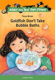 Goldfish Don't Take Bubble Baths (Abby and Tess Pet-Sitters) by Trina Wiebe, Meredith Johnson