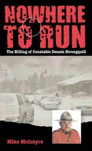 Cover of: Nowhere to run: the killing of Constable Dennis Strongquill