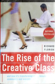 Cover of: The rise of the creative class: and how it's transforming work, leisure, community and everyday life