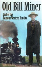 Cover of: Old Bill Miner: Last of the Famous Western Bandits