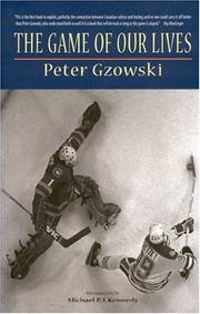 The Game of Our Lives by Peter Gzowski
