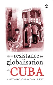 Cover of: STATE RESISTANCE TO GLOBALISATION IN CUBA.