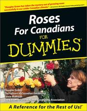 Roses for Canadians for dummies by Douglas Green, Lance Waldheim, National Gardening Association (U. S.), Editors of Canadian Gardening, Lance Walheim, Editors of the National Gardening Association