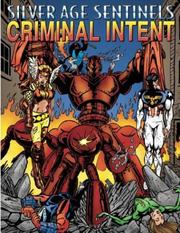 Cover of: Silver Age Sentinels Criminal Intent: A Villain's Almanac (Silver Age Sentinels)