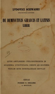 Cover of: De deminvtivis graecis et latinis liber by Ludwig von Schwabe