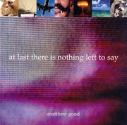Cover of: At last there is nothing left to say by Matthew Good