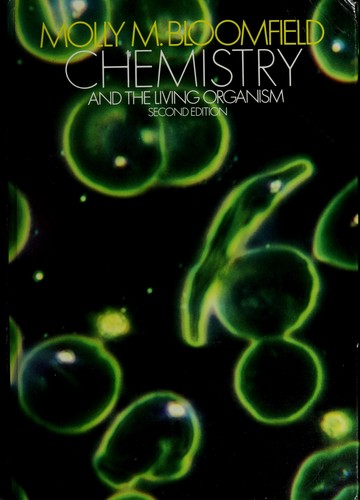 Chemistry and the living organism by Molly M. Bloomfield