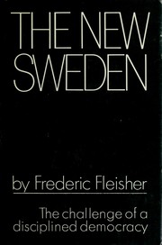 Cover of: The new Sweden: the challenge of a disciplined democracy.