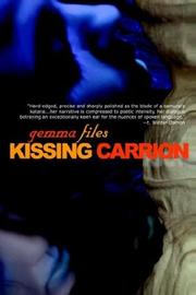 Cover of: Kissing Carrion by Gemma Files