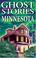 Cover of: Ghost Stories of Minnesota (Ghost Stories of)