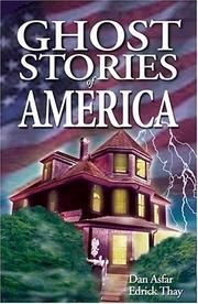 Cover of: Ghost Stories of America by Dan Asfar, Edrick Thay