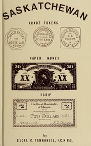 Cover of: An illustrated edition on banking, trade tokens, paper money & scrip used in the Territory and Province of Saskatchewan