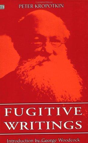 Fugitive writings by Peter Kropotkin