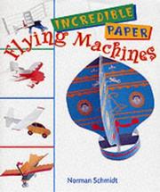 Cover of: Incredible Paper Flying Machines by Norman Schmidt