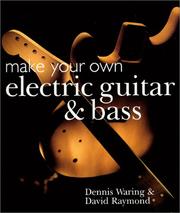 Make your own electric guitar and bass by Dennis Waring