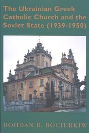 Cover of: The Ukrainian Greek Catholic Church and the Soviet state, 1939-1950