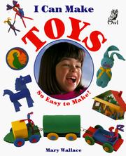 Cover of: I Can Make Toys (I Can Make) by Mary Wallace