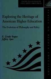 Cover of: Exploring the heritage of American higher education: the evolution of philosophy and policy